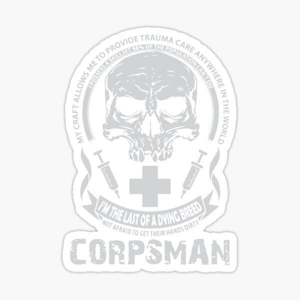 corpsman i am the last of a dying breed no afraid to get their hands dirty nurse Sticker