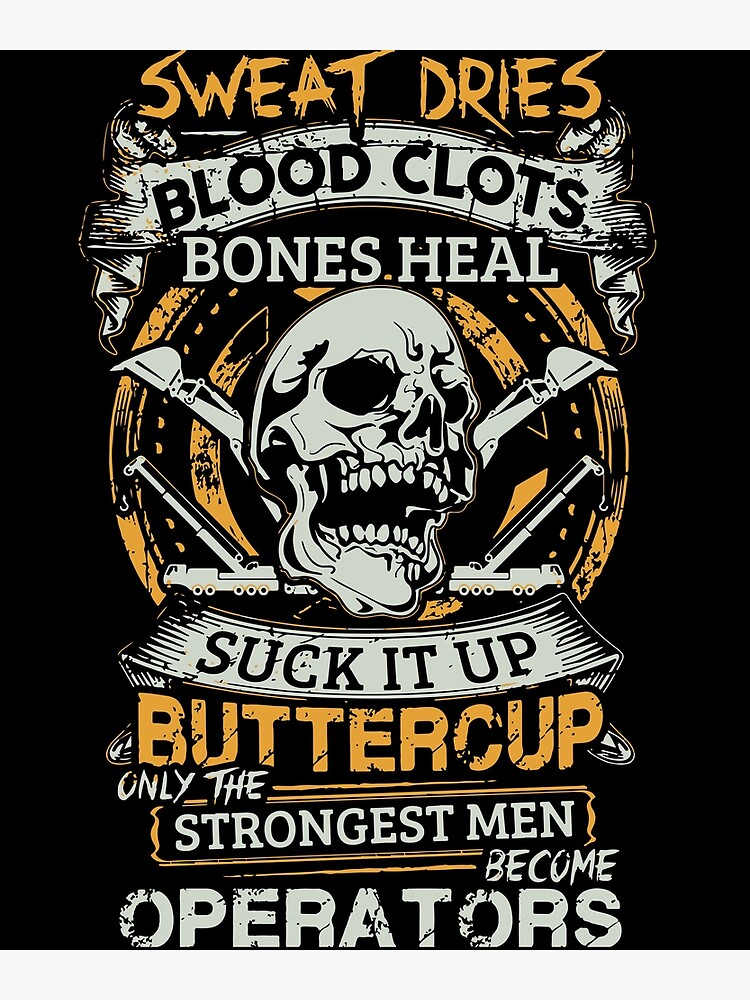 sweat-dries-blood-clots-bones-heal-suck-it-up-buttercup-only-the