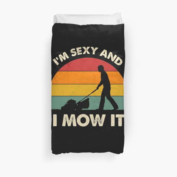 I'm Sexy And I Mow It Funny Lawn Mower Pun Landscape Duvet Cover