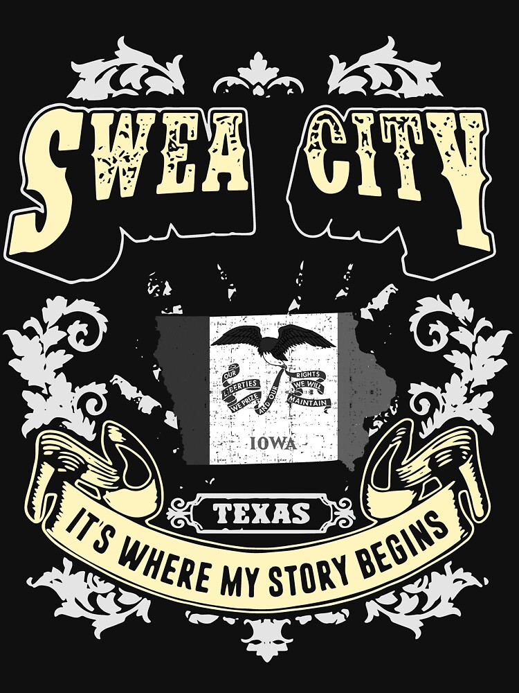 "swea city iowa maintain texas it is where my story begins texas" T