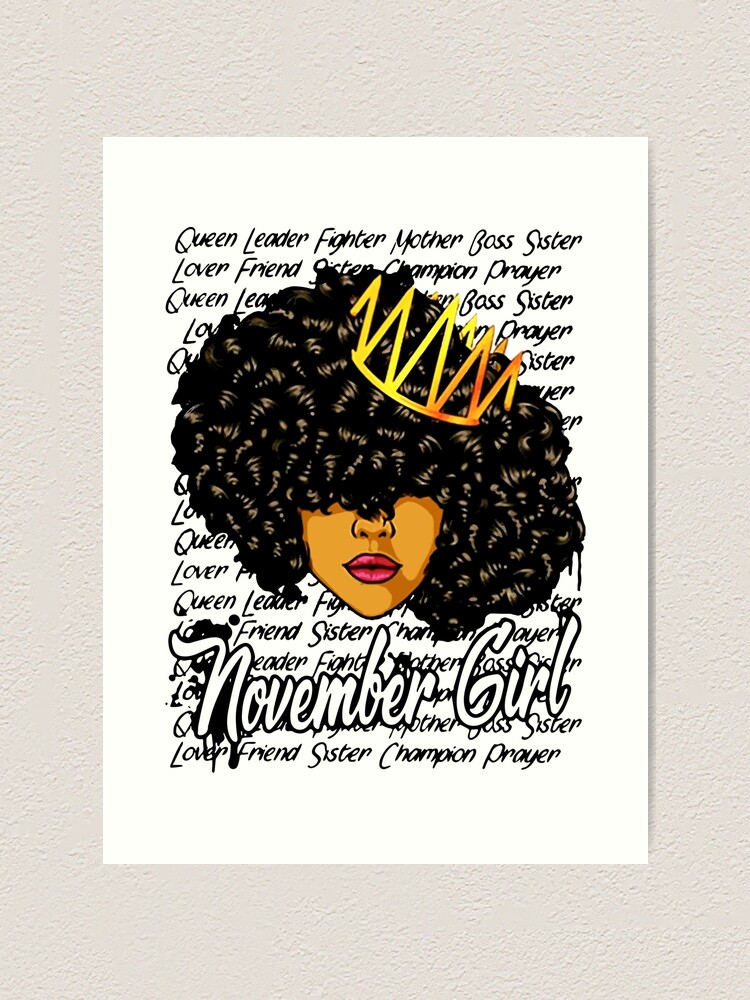 November Girl Qeen Leader Fighter Mother Boss Siter Prayer Chapion Lover Friend Art Print By Aidanfoxton Redbubble