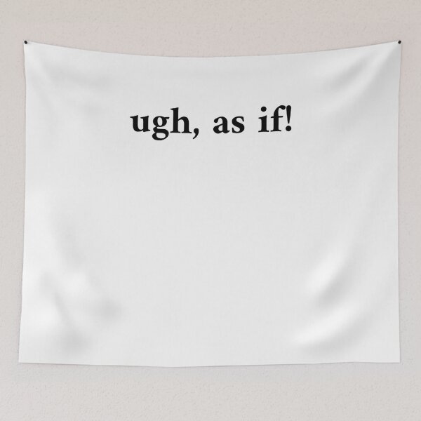 Item preview, Ugh As If! designed and sold by The5thDesign.