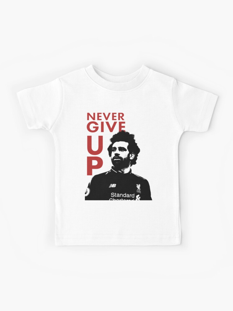 Salah Liverpool Never Give Up Salah T Shirt Never Give Up Mohamed