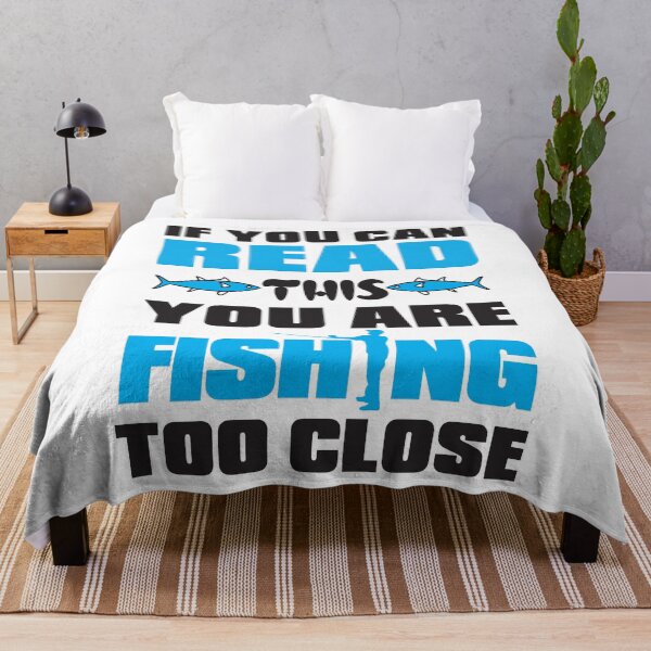 Item preview, If You Can Read This You Are Fishing Too Close designed and sold by SavvyTurtle.