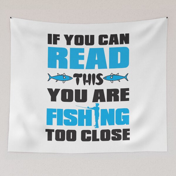 Item preview, If You Can Read This You Are Fishing Too Close designed and sold by SavvyTurtle.