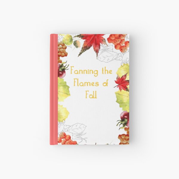 Fanning the Flames of Fall Hardcover Journal