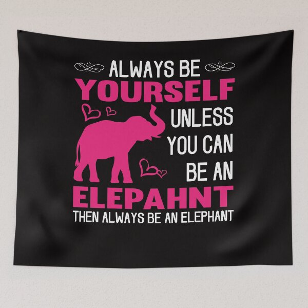 Item preview, Always Be Yourself Unless You Can Be An Elephant designed and sold by SavvyTurtle.