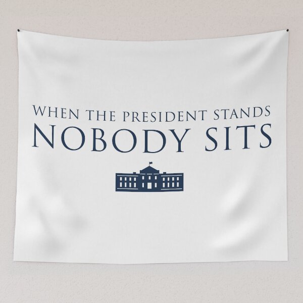 Item preview, When the President stands, nobody sits. designed and sold by Tom Hillmeyer.