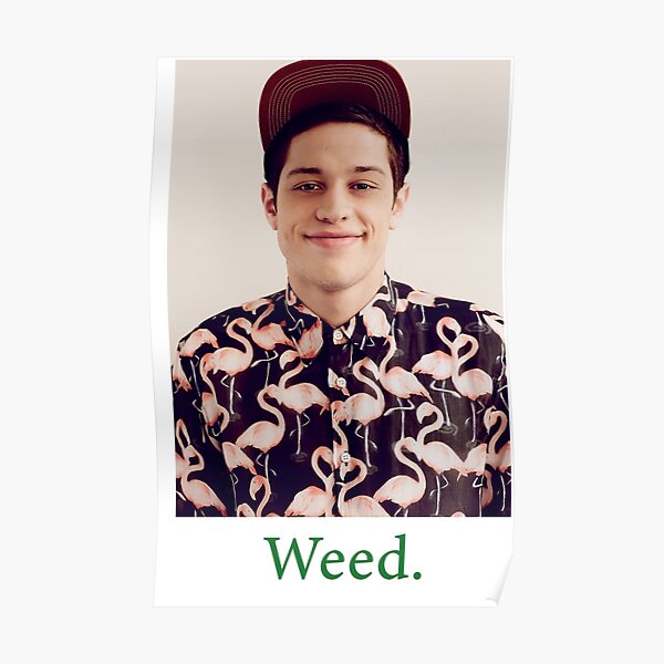 Pete Davidson-- Weed Poster