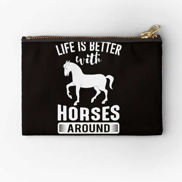 Life Is Better With Horses Around Zipper Pouch