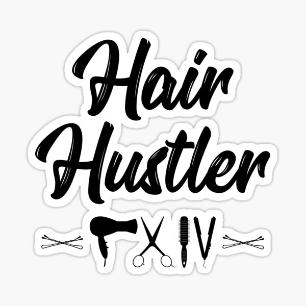Hair Stylist Hair Hustler Hairstylist Gifts Sticker