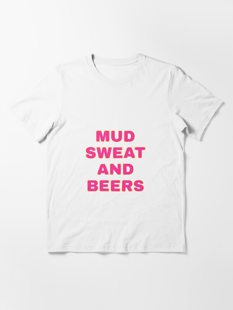 mud sweat and beers shirt