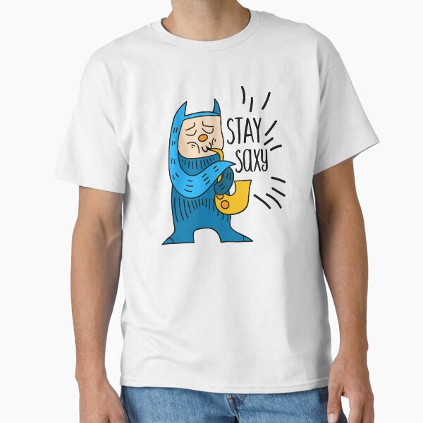Stay Saxy Classic T-Shirt