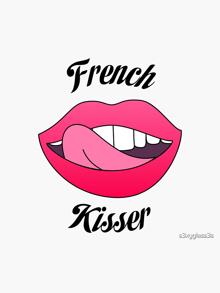 "French Kisser" Sticker for Sale by s3xyglass3s Redbubble