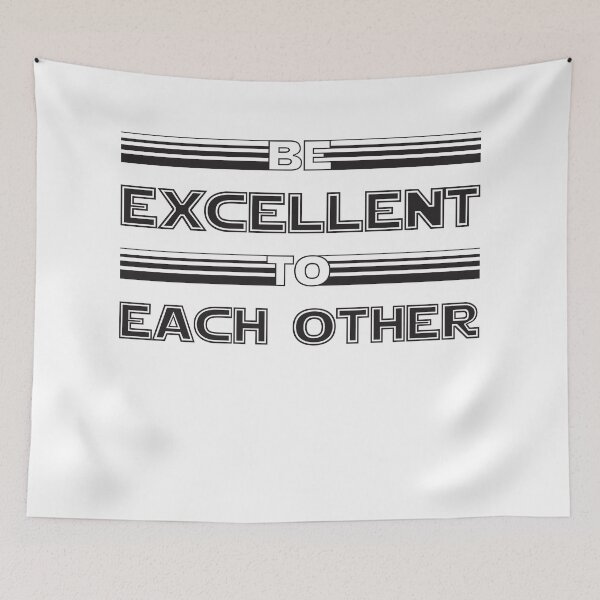 Item preview, Be Excellent to Each Other designed and sold by maggiecuda.