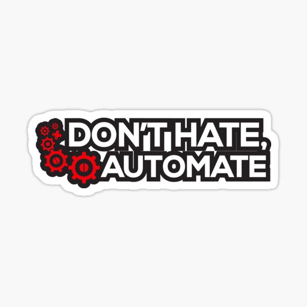 Don't Hate, Automate Sticker