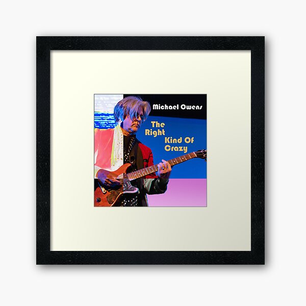 Album Art: Michael Owens "The Right Kind Of Crazy" Cover Design: Dan Prozinski Photo: Paul Lundgren BUY MUSIC http://www.blackberrywayrecords.com Framed Art Print