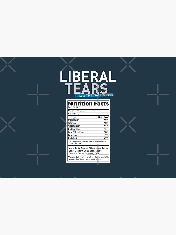SPECIAL Liberal/Democrat Tears From the Salt Mines Logo with salty tears supplement facts - Online Store by iresist