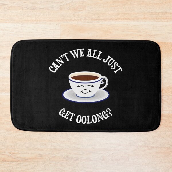Item preview, Can't We All Just Get Oolong? designed and sold by DiscoBoogie.