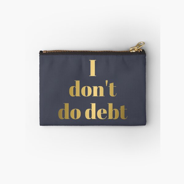 Item preview, I DON'T DO DEBT in Gold Letters designed and sold by Susan Prolman.