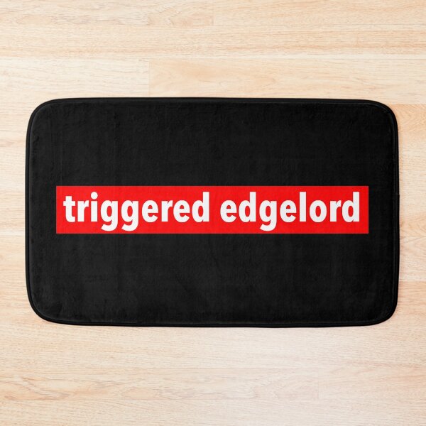 Item preview, triggered edgelord designed and sold by weavernap.