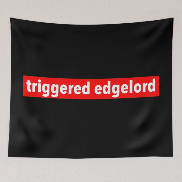 Item preview, triggered edgelord designed and sold by weavernap.