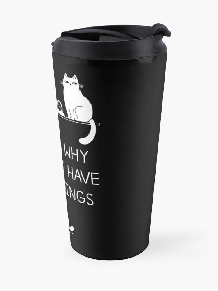 Alternate view of This Is Why We Can't Have Nice Things Travel Coffee Mug
