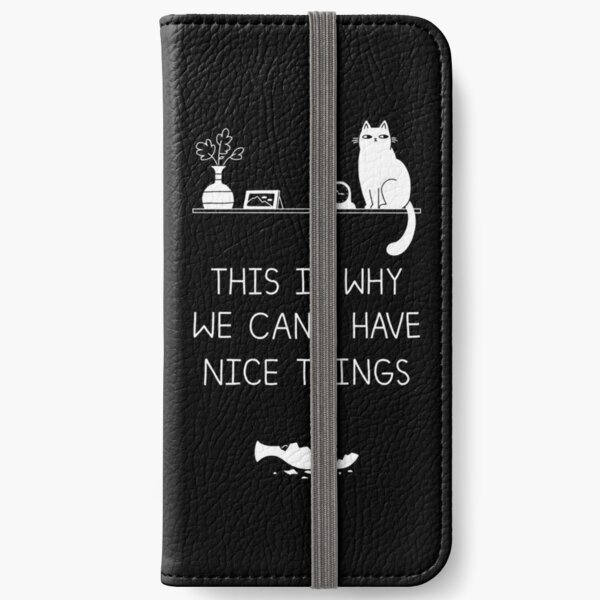This Is Why We Can't Have Nice Things iPhone Wallet