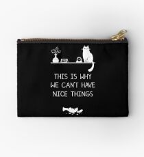 This Is Why We Can't Have Nice Things Zipper Pouch