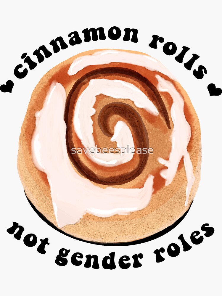"Cinnamon Rolls, NOT Gender Roles!" Sticker for Sale by savebeesplease