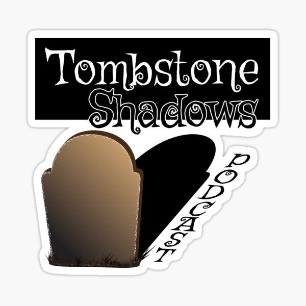Tombstone Shadows Podcast logo. Sticker