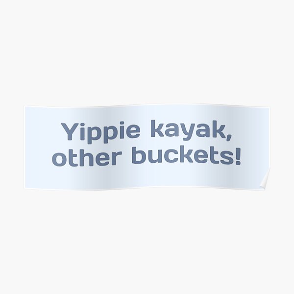 "Brooklyn 99 "Yippie Kayak, Other Buckets!" Boyle quote" Poster for
