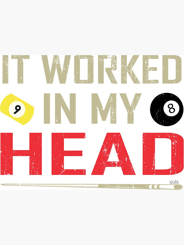"Funny Billiard Pool Players 8 ball Cue Ball Sport Gift It Worked In My