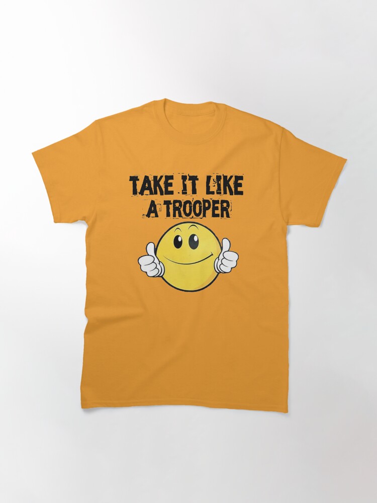 Alternate view of Take It Like A Trooper Classic T-Shirt