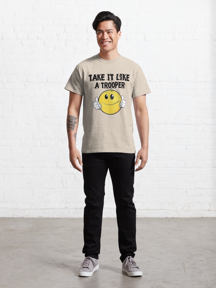 Alternate view of Take It Like A Trooper Classic T-Shirt