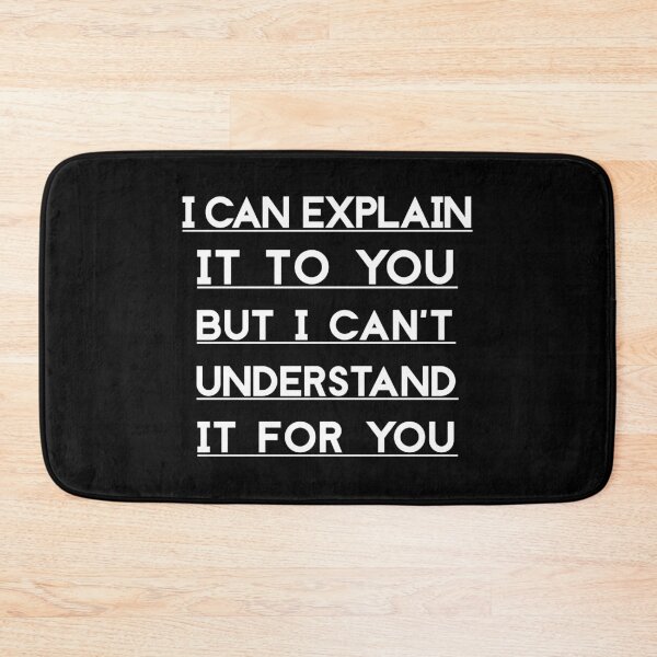 Item preview, I Can Explain It To You But I Can't Understand It For You designed and sold by Artsthetic Collection.