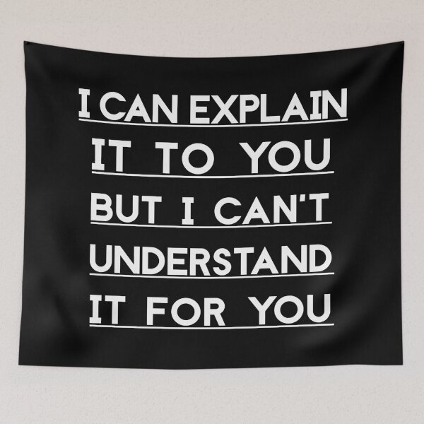Item preview, I Can Explain It To You But I Can't Understand It For You designed and sold by Artsthetic Collection.