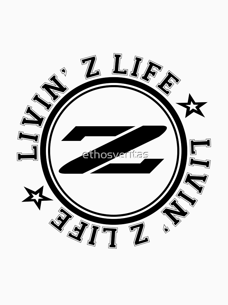 Livin Z Life by ethosveritas