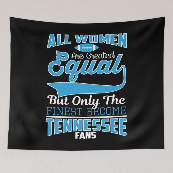 Item preview, Courtney Hebert. All Women Are Created Equal But Only The Finest Become Tennessee Fans designed and sold by SavvyTurtle.
