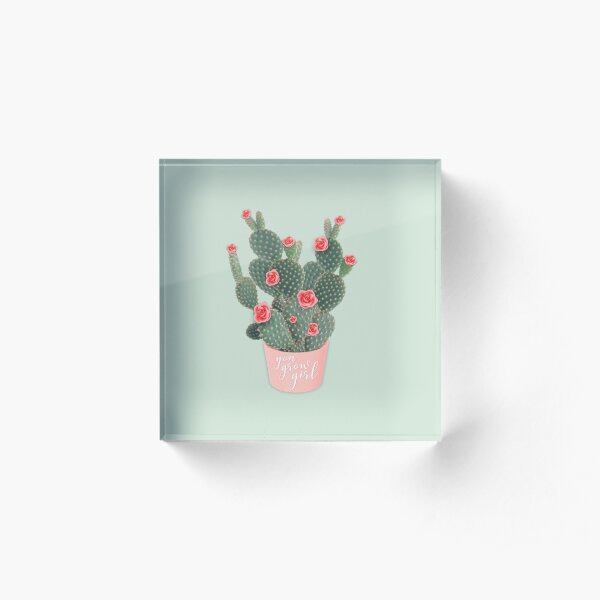 You grow girl Rose Cactus Acrylic Block