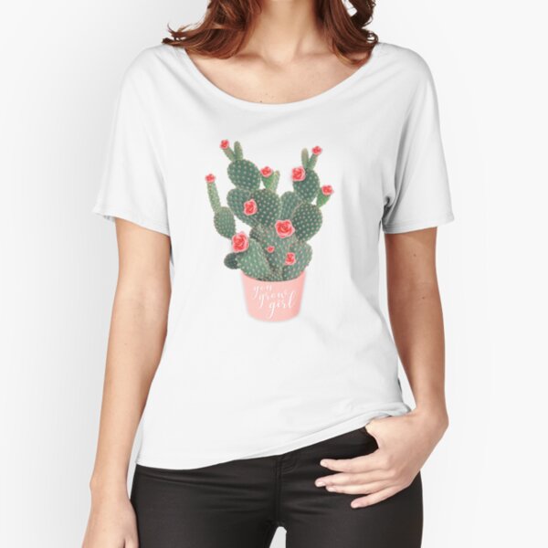 You grow girl Rose Cactus Relaxed Fit T-Shirt
