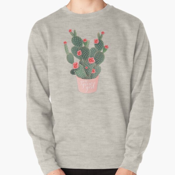 You grow girl Rose Cactus Pullover Sweatshirt