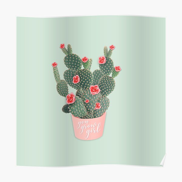 You grow girl Rose Cactus Poster