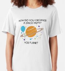 How Do You Organize A Space Party? Slim Fit T-Shirt