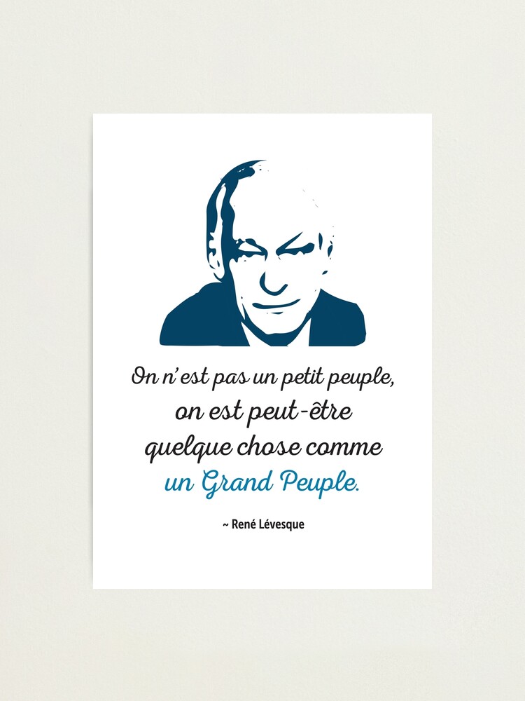 René Lévesque quote Il faut cesser de s'excuser d'être chez nous Quebec HD  HIGH QUALITY ONLINE STORE | Poster