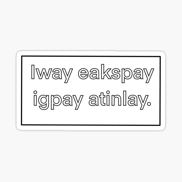 Pig Latin Sticker