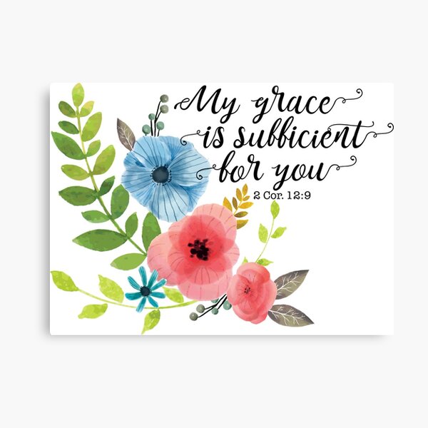 My grace is sufficient for you. 2 cor. 12:9 Canvas Print