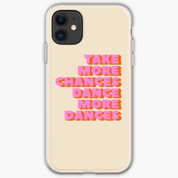 TAKE MORE CHANCES DANCE MORE DANCES - typography artwork iPhone Soft Case