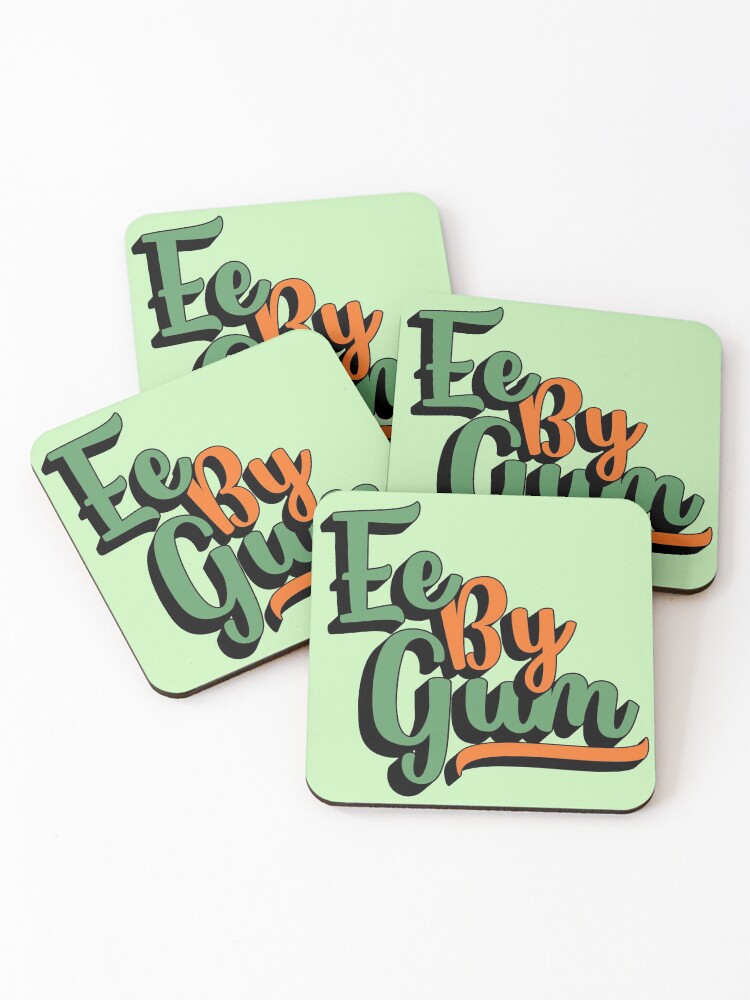 Ee By Gum Yorkshire Dialect Slang English Coasters Set Of 4 By Dialectees Redbubble