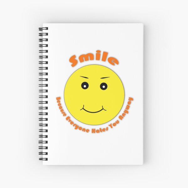 Smile Because Everyone Hates You Spiral Notebook